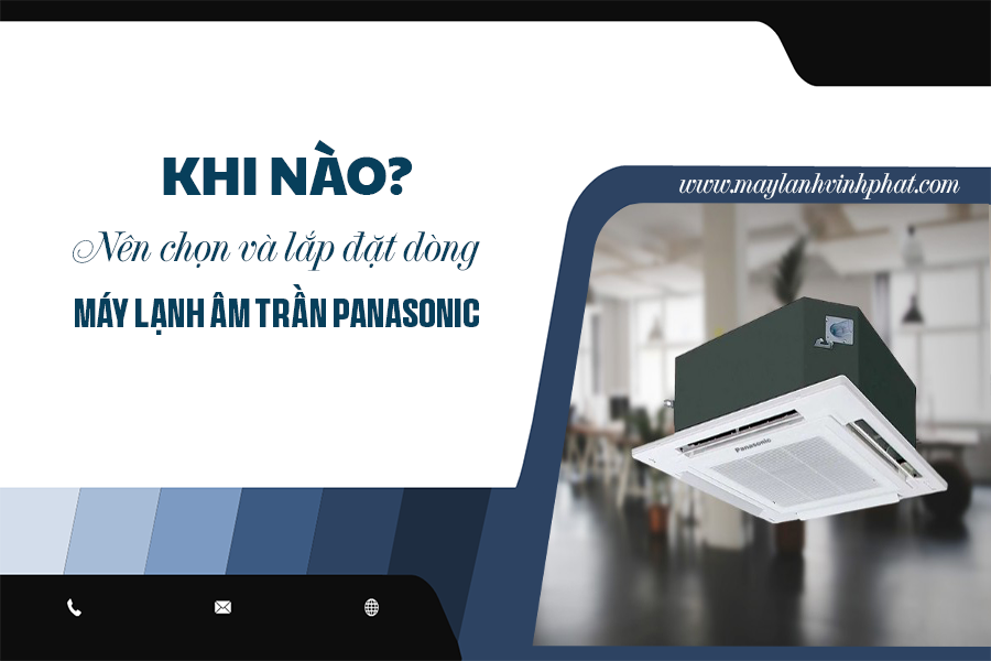 Máy lạnh âm trần PANASONIC dòng sản phẩm được tin tưởng và ưa chuộng số 1
